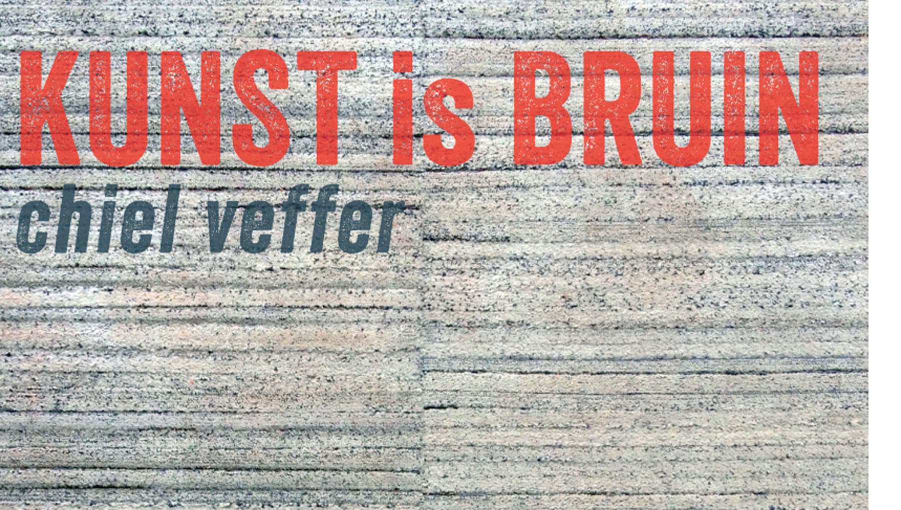 Kunst is bruin - Chiel Veffer