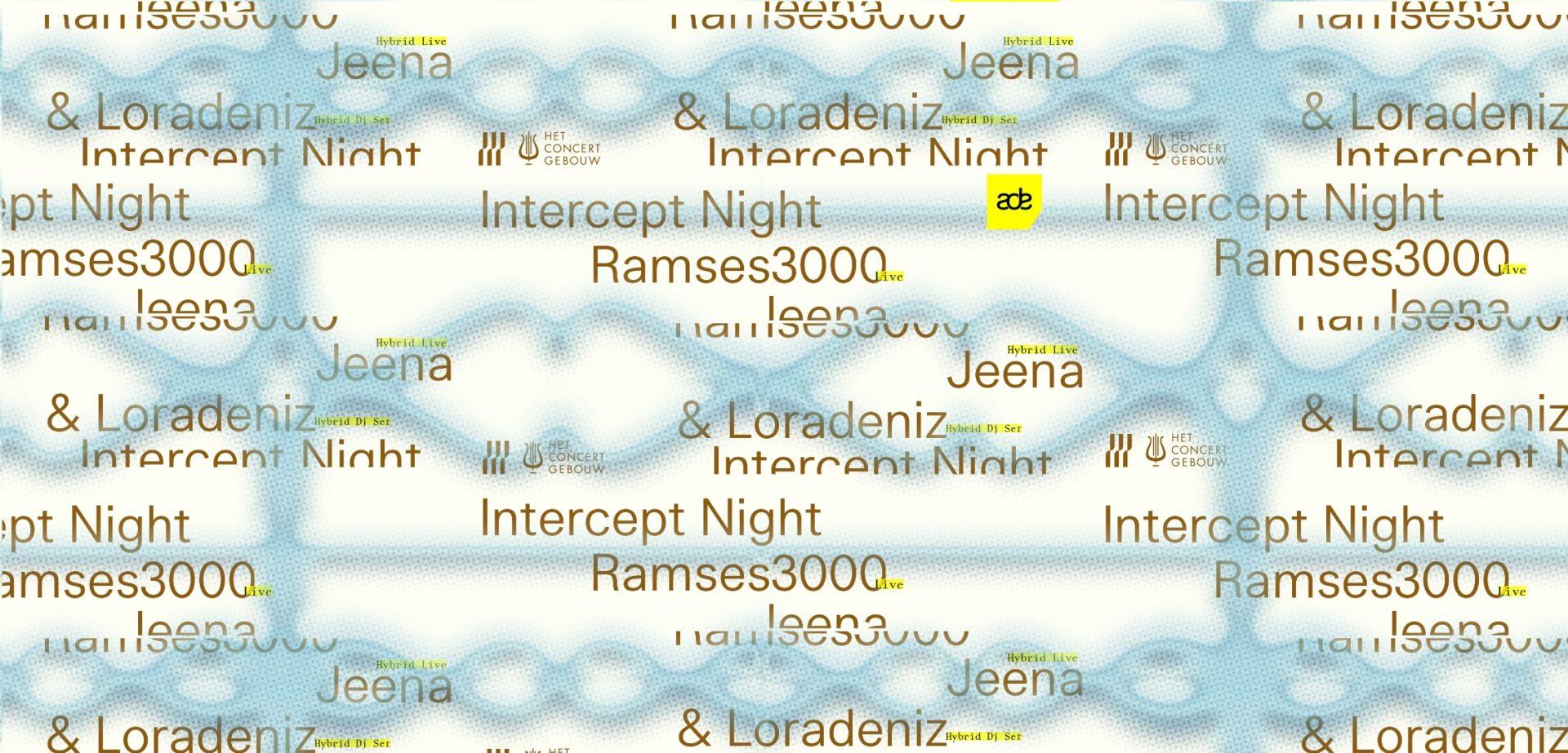 ADE: Intercept presents: Ramses3000 (live), Jeena (hybrid dj) & Loradeniz (dj)